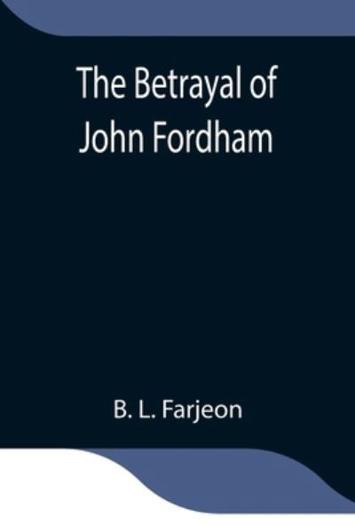 Cover for B L Farjeon · The Betrayal of John Fordham (Paperback Book) (2021)