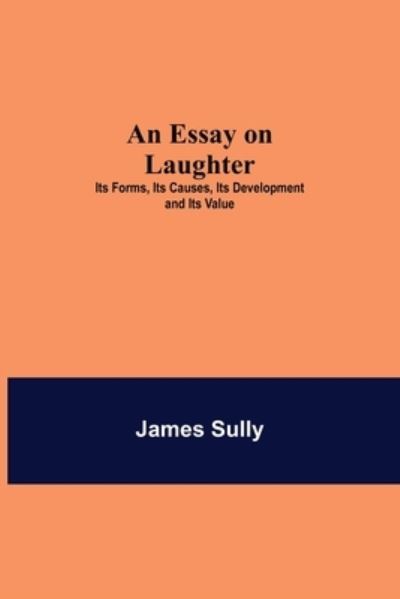 Cover for James Sully · An Essay on Laughter (Pocketbok) (2021)