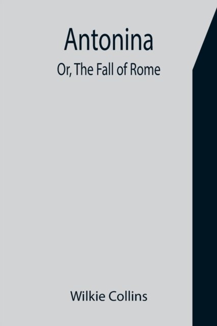 Cover for Wilkie Collins · Antonina; Or, The Fall of Rome (Paperback Book) (2021)