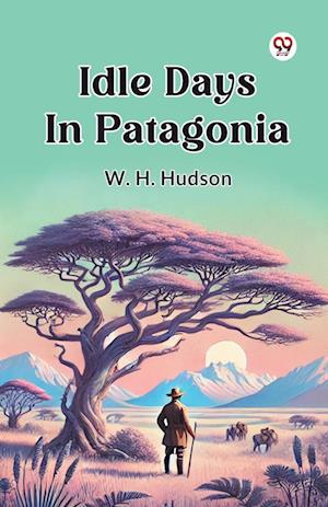 Cover for W. H. Hudson · Idle Days in Patagonia (Paperback Book) (2025)