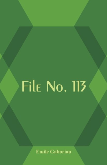 File No. 113 - Emile Gaboriau - Bøger - Alpha Editions - 9789386780072 - 30. november 2017