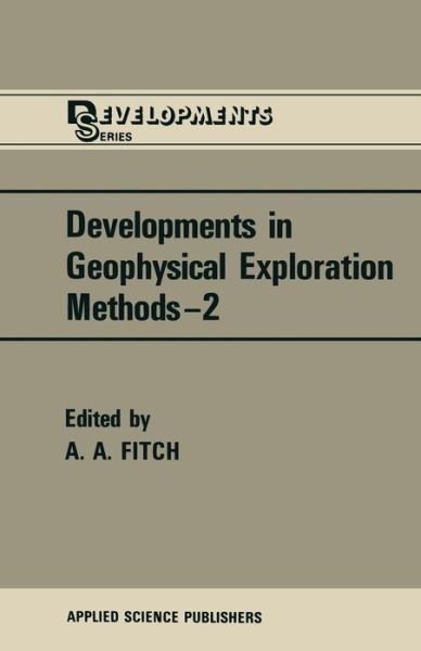 Cover for A a Fitch · Developments in Geophysical Exploration Methods - The Developments Series (Taschenbuch) [Softcover reprint of the original 1st ed. 1981 edition] (2011)