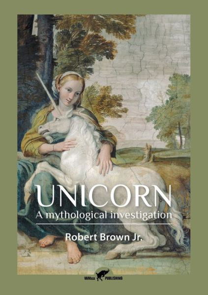 Unicorn - Jr. Robert Brown - Books - Vamzzz Publishing - 9789492355072 - March 3, 2016