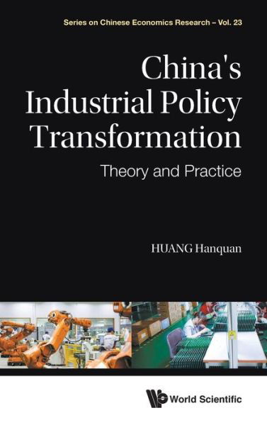 Cover for Hanquan Huang · China's Industrial Policy Transformation: Theory And Practice - Series on Chinese Economics Research (Gebundenes Buch) (2021)