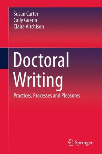 Cover for Susan Carter · Doctoral Writing: Practices, Processes and Pleasures (Hardcover Book) [1st ed. 2020 edition] (2020)