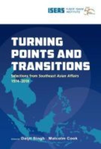Cover for Turning Points and Transitions: Selections from Southeast Asian Affairs 1974-2017 - South East Asian Affairs (Hardcover Book) (2018)