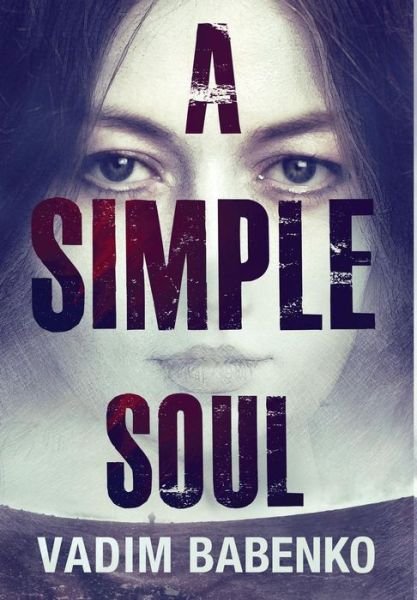 Cover for Vadim Babenko · A Simple Soul (Hardcover Book) (2013)