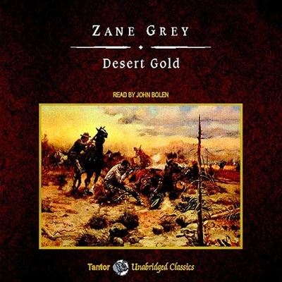 Cover for Zane Grey · Desert Gold, with eBook (CD) (2009)