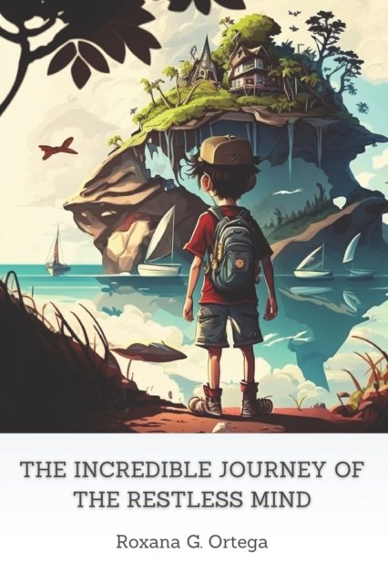 Cover for Roxana G Ortega · The Incredible Journey of the Restless Mind: For children with ADHD (Pocketbok) (2023)