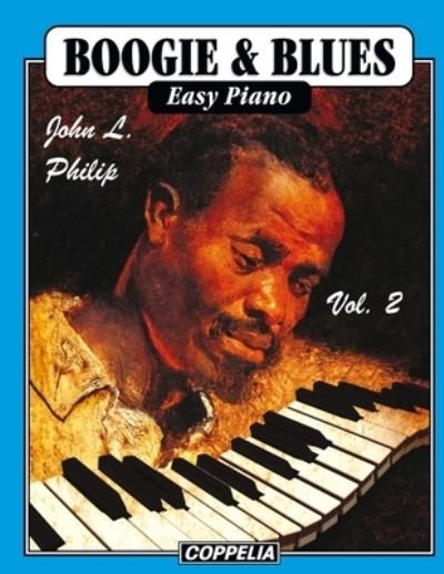 Boogie and Blues Easy Piano vol. 2 - John L Philip - Books - Independently Published - 9798409122072 - January 27, 2022