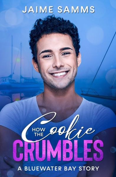 Cover for Jaime Samms · How the Cookie Crumbles: A Bluewater Bay, Second Chance Gay Romance - Bluewater Bay Stories (Paperback Book) (2022)