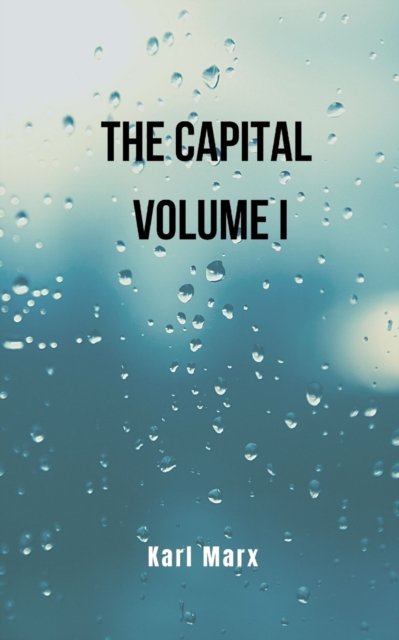 Cover for Karl Marx · The Capital- volume I: Karl Marx's book that exposes the origin of communism (Pocketbok) (2022)