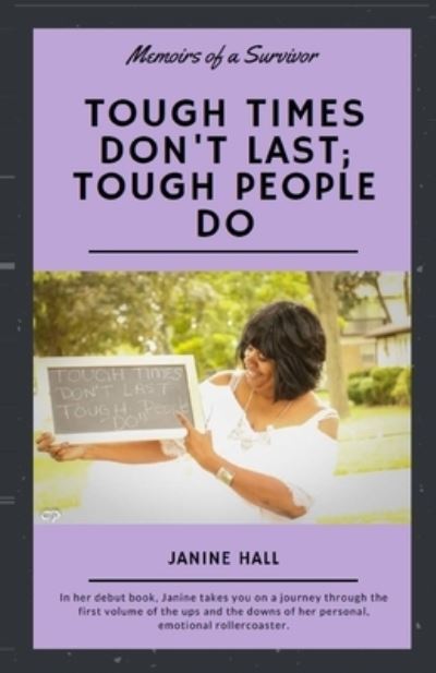 Cover for Janine Hall · Tough Times Don't Last; Tough People Do: Memoirs of a Survivor (Paperback Book) (2021)