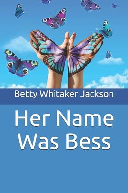 Cover for Betty Whitaker Jackson · Her Name Was Bess (Paperback Book) (2020)