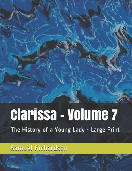 Clarissa - Volume 7 - Samuel Richardson - Książki - Independently Published - 9798570192072 - 26 listopada 2020