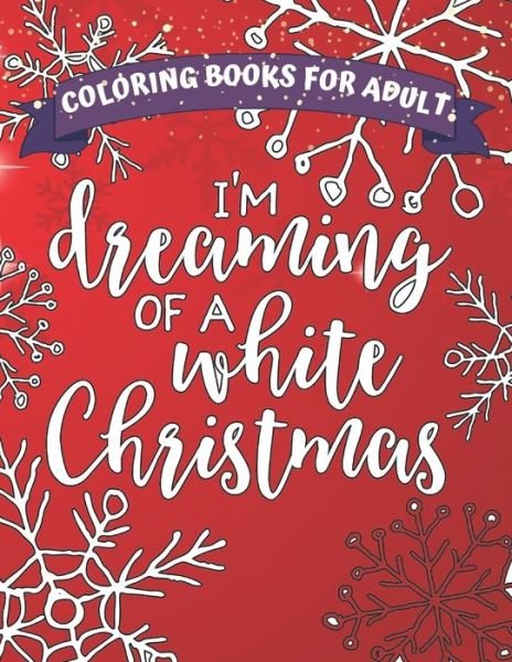 Cover for Lora Draw Publishing · I'm dreaming of a white Christmas coloring books for adult (Paperback Book) (2020)