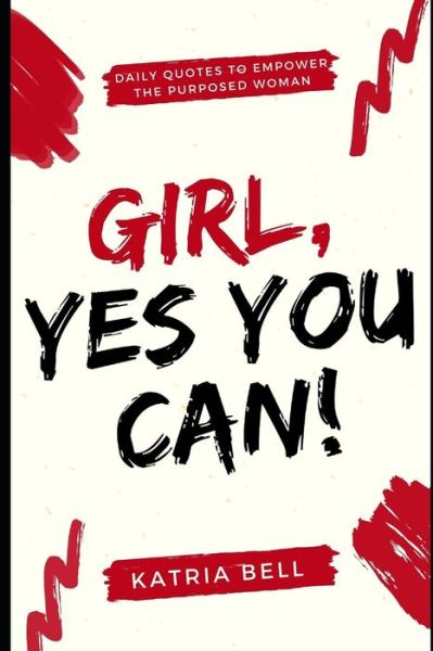 Cover for Katria D Bell · Girl Yes, You Can (Paperback Book) (2021)