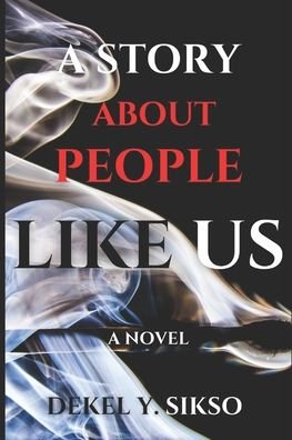 A Story about People Like Us - Dekel Yehoshua Sikso - Bøker - Independently Published - 9798618421072 - 27. august 2020