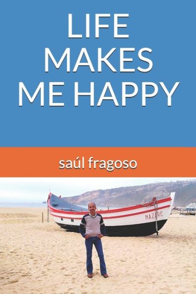 Cover for Saul Fragoso · Life Makes Me Happy (Paperback Book) (2020)