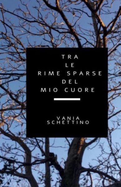 Cover for Vania Schettino · Tra le rime sparse del mio cuore (Paperback Book) (2020)