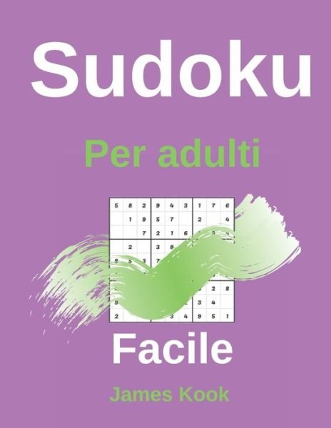 Facile Sudoku per adulti - James Kook - Boeken - Independently Published - 9798647962072 - 22 mei 2020