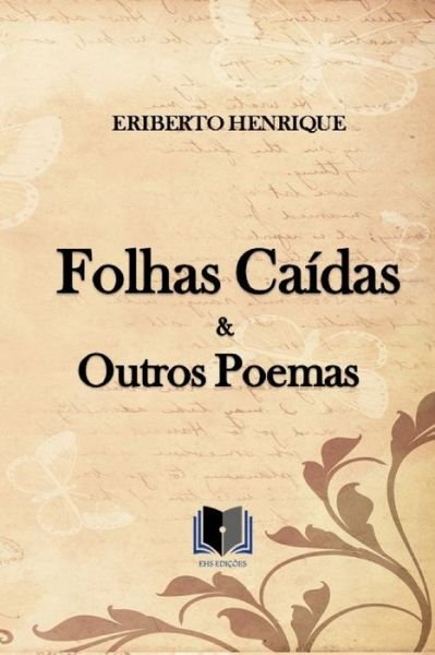 Cover for Eriberto Henrique · Folhas Caidas &amp; Outros Poemas (Paperback Bog) (2020)