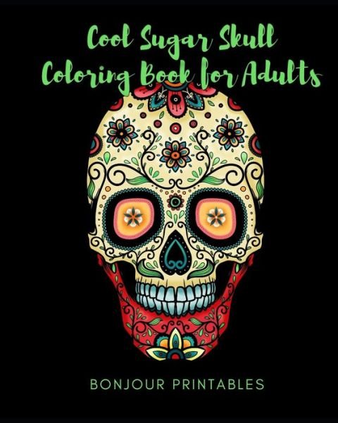 Cover for Bonjour Printables · Cool Sugar Skull Coloring Book for Adults (Paperback Book) (2020)