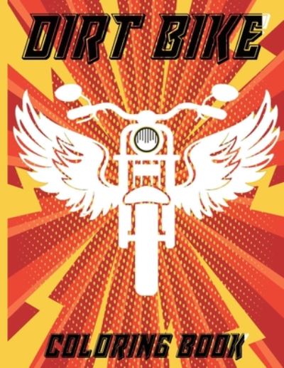 Dirt Bike Coloring Book - Summer Books - Books - Independently Published - 9798655147072 - June 18, 2020