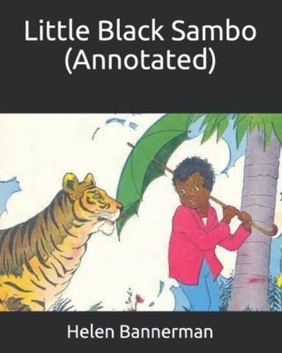 Little Black Sambo (Annotated) - Helen Bannerman - Bøger - Independently Published - 9798662907072 - 1. juli 2020