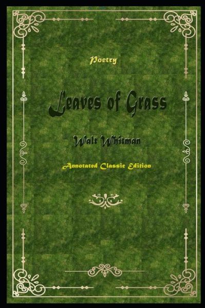 Leaves of Grass By Walt Whitman The New Fully Annotated Edition - Walt Whitman - Książki - Independently Published - 9798667944072 - 21 lipca 2020