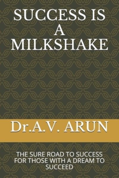 Cover for A V Arun · Success Is a Milkshake (Pocketbok) (2020)