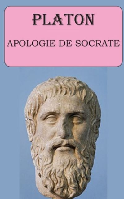 Apologie de Socrate (Platon) - Platon - Boeken - Independently Published - 9798673194072 - 7 augustus 2020