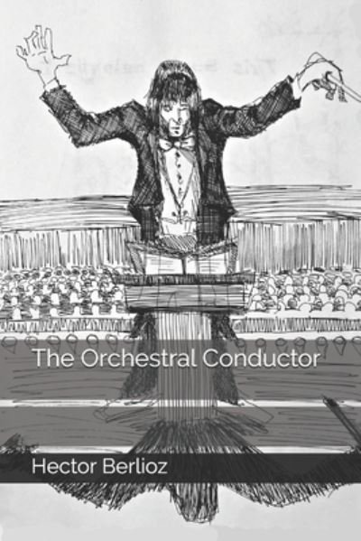 Cover for Hector Berlioz · The Orchestral Conductor (Taschenbuch) (2020)
