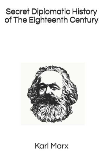 Cover for Karl Marx · Secret Diplomatic History of The Eighteenth Century (Pocketbok) (2020)