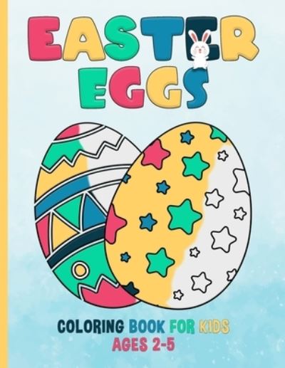 Cover for A Sid Creations · Easter Eggs Coloring Book For Kids Ages 2-5 (Paperback Book) (2021)