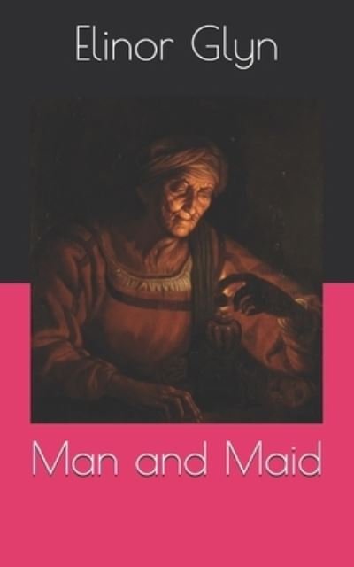 Cover for Elinor Glyn · Man and Maid (Paperback Book) (2021)