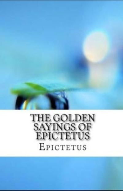 Cover for Epictetus Epictetus · The Golden Sayings of Epictetus illustrated (Paperback Book) (2021)