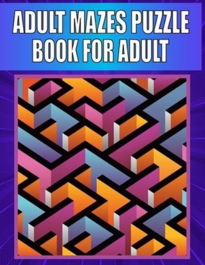 Cover for Kr Print House · Adult Mazes Puzzle Book For adult: 200 Mazes in Variety of puzzle styles Challenging with Hard Mazes Puzzles Book for Adults. (Pocketbok) (2021)