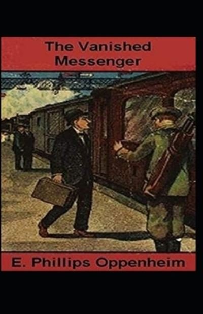 Cover for E Phillips Oppenheim · The Vanished Messenger Illustrated (Taschenbuch) (2021)