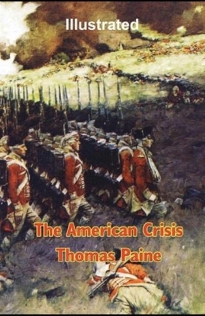 The American Crisis Illustrated - Thomas Paine - Bøger - Independently Published - 9798748322072 - 4. maj 2021