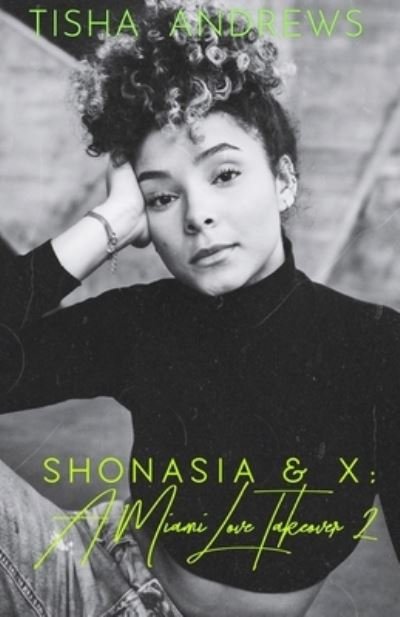 Shonasia & X: A Miami Love Takeover 2 - Tisha Andrews - Bøger - Independently Published - 9798772037072 - 6. oktober 2021
