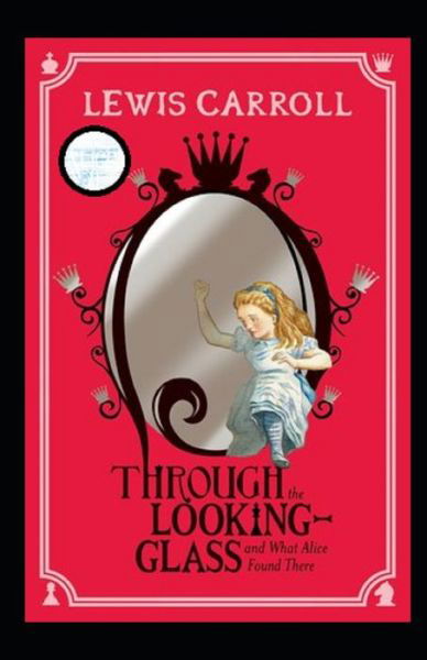 Cover for Lewis Carroll · Through the Looking Glass (And What Alice Found There) Annotated (Taschenbuch) (2022)