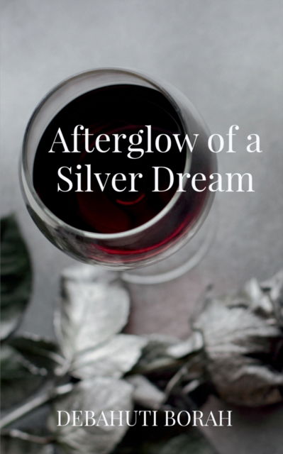 Cover for Debahuti Borah · Afterglow of a Silver Dream (Paperback Book) (2022)