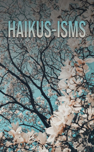 Cover for Ecila Mai · Haikus-isms (Paperback Book) (2024)