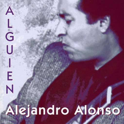 Alguien - Alejandro Alonso - Musiikki - CD Baby - 0008317920073 - tiistai 12. elokuuta 2008