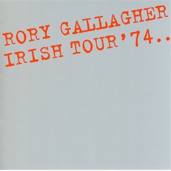 Irish Tour 74 - Rory Gallagher - Musik - UMC - 0602557977073 - 16. marts 2018