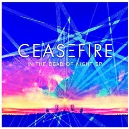 Cover for Ceasefire · In the Dead of Night EP (CD) (2013)