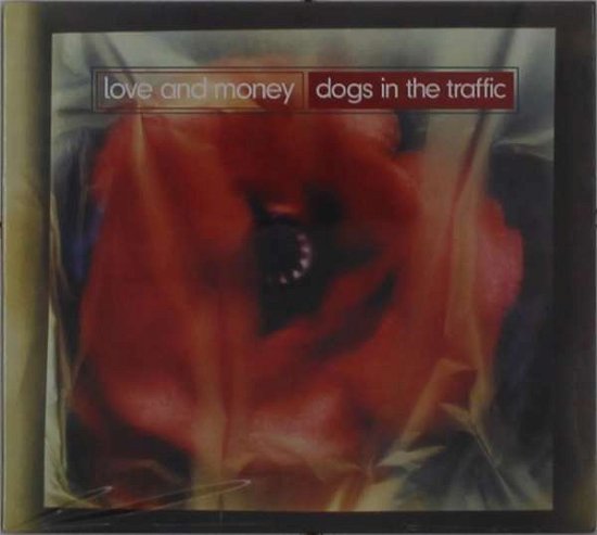 Cover for Love And Money · Dogs In The Traffic (CD) (2022)