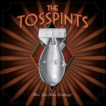 Have You Been Drinking - Tosspints - Music - EAST GRAND RECORD CO. - 0700358087073 - February 26, 2016
