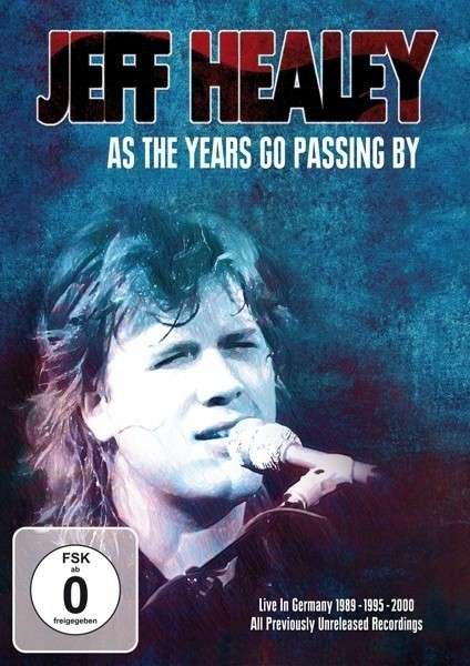 As the Years Go Passing By: Live in Germany - Jeff Healey - Filme - BLUES - 0707787619073 - 10. November 2013